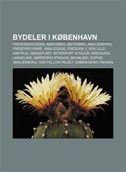 Bydeler i København Frederiksstaden, Nørrebro, Østerbro, Amalienborg, Frederiks kirke, Amaliegade, Frederik V, Den lille havfrue, Amager Øst,1232774707,9781232774709