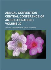 Annual convention - Central Conference of American Rabbis (Volume 30),1459035496,9781459035492