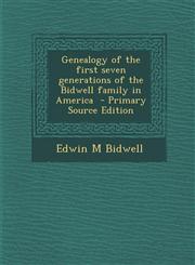 Genealogy of the First Seven Generations of the Bidwell Family in America - Primary Source Edition,1294798731,9781294798736