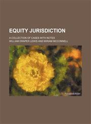 Equity jurisdiction ; a collection of cases with notes,1150551801,9781150551802