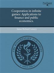 Cooperation in infinite games Applications to finance and public economics.,1243616385,9781243616388