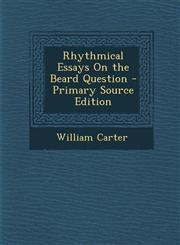 Rhythmical Essays on the Beard Question - Primary Source Edition,1294169793,9781294169796
