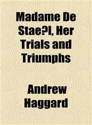 Madame De Staël, Her Trials and Triumphs,1154936139,9781154936131