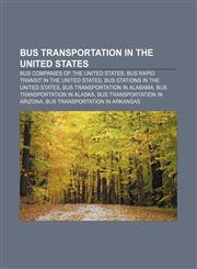 Bus transportation in the United States Bus companies of the United States, Bus rapid transit in the United States,1157366007,9781157366003