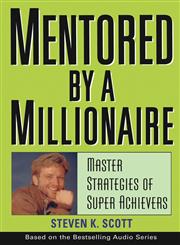 Mentored by a Millionaire Master Strategies of Super Achievers,0471467634,9780471467632