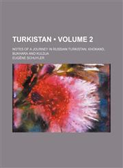 Turkistan (Volume 2); Notes of a Journey in Russian Turkistan, Khokand, Bukhara and Kuldja,1150135557,9781150135552