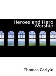 Heroes and Hero Worship,1117623769,9781117623764