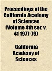 Proceedings of the California Academy of Sciences (Volume 4th ser. v. 41 1977-79),1153393115,9781153393119