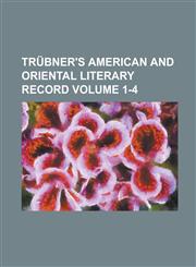 Trübner's American and Oriental literary record Volume 1-4,1230136533,9781230136530