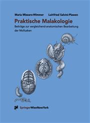 Praktische Malakologie Beiträge zur vergleichend-anatomischen Bearbeitung der Mollusken: Caudofoveata bis Gastropoda - *Streptoneura*,3211836527,9783211836521