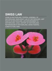 Swiss law Crime in Switzerland, Federal Assembly of Switzerland, Insolvency law of Switzerland, LGBT rights in Switzerland,1157644430,9781157644439