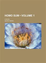 Homo Sum (Volume 1); A Novel,1235244687,9781235244681