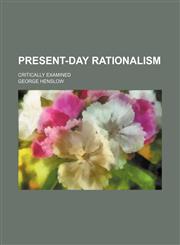 Present-day rationalism; critically examined,1150804165,9781150804168