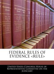 FEDERAL RULES OF EVIDENCE <RULE>,1240570686,9781240570683