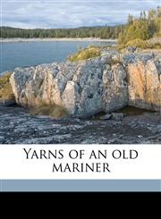 Yarns of an old mariner,1149598042,9781149598047