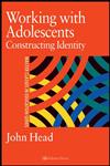 Working with Adolescents Constructing Identity,0750707305,9780750707305