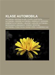 Klase automobila Automobili srednje klase, Coupéi, Električni automobili, Gradski automobili, Kabrioleti, Karavani, Kompaktni automobili,1233344064,9781233344062