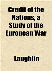 Credit of the Nations, a Study of the European War,1152012398,9781152012394