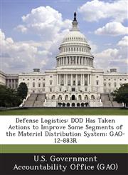 Defense Logistics Dod Has Taken Actions to Improve Some Segments of the Materiel Distribution System: Gao-12-883r,1289162166,9781289162160