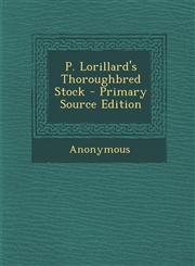 P. Lorillard's Thoroughbred Stock - Primary Source Edition,129539202X,9781295392025