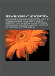 French company Introduction Aérospatiale-Matra, Matra Marconi Space, Chappe et Gessalin, Lagardère Active, SOGEPA, Faurecia, Musicovery,1155930096,9781155930091