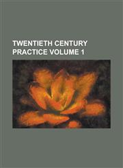 Twentieth Century Practice Volume 1,1155066014,9781155066011