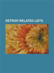 Detroit-Related Lists List of Baseball Parks in Detroit, List of Buildings Located Along Woodward Avenue, Detroit, List of Detroit 1-8-7 Epi,1156024625,9781156024621