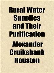 Rural Water Supplies and Their Purification,1152035770,9781152035775