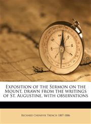 Exposition of the Sermon on the Mount, drawn from the writings of St. Augustine, with observations,1149360267,9781149360262