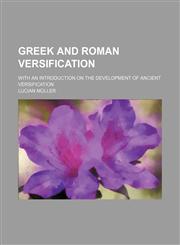 Greek and Roman versification; with an introduction on the development of ancient versification,1236083490,9781236083494