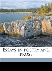 Essays in poetry and prose,117552199X,9781175521996