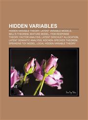 Hidden variables Hidden variable theory, Latent variable models, Bell's theorem, Mixture model, Item response theory, Factor analysis,1158020023,9781158020027