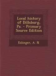 Local History of Dillsburg, Pa. - Primary Source Edition,1293747769,9781293747766