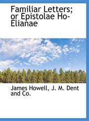 Familiar Letters; or Epistolae Ho-Elianae,1140214942,9781140214946