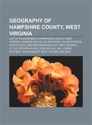 Geography of Hampshire County, West Virginia List of placenames in Hampshire County, West Virginia, Hanging Rocks, Ice Mountain, Cacapon River,1233136070,9781233136070