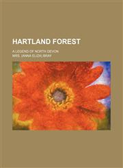Hartland Forest; A Legend of North Devon,115085183X,9781150851834