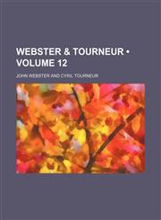 Webster & Tourneur (Volume 12),1151243264,9781151243263