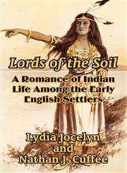 Lords of the Soil A Romance of Indian Life Among the Early English Settlers,1410102858,9781410102850