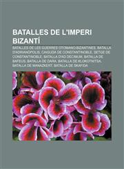 Batalles de l'imperi Bizantí Batalles de les Guerres Otomano-Bizantines, Batalla d'Adrianòpolis, Caiguda de Constantinoble,1232752207,9781232752202