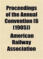 Proceedings of the Annual Convention (6 (1905)),1153417278,9781153417273