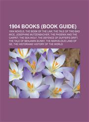 1904 books (Book Guide) 1904 novels, The Book of the Law, The Tale of Two Bad Mice, Josephine Mutzenbacher, The Phoenix and the Carpet,1157582915,9781157582915