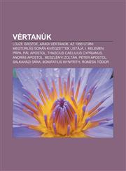 Vertanuk Lojze Grozde, Aradi Vertanuk, AZ 1956 Utani Megtorlas Soran Kivegzettek Listaja, I. Kelemen Papa, Pal Apostol,1232898295,9781232898290