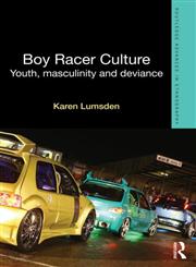 Boy Racer Culture Youth, Masculinity and Deviance,1843929856,9781843929857