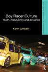 Boy Racer Culture Youth, Masculinity and Deviance,1843929856,9781843929857