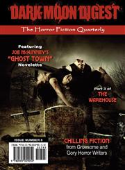 Dark Moon Digest - Issue #8 The Horror Fiction Quarterly,0985029056,9780985029050