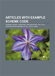Articles with example Scheme code Scheme, Quine, Iteration, Continuation, Tail call, Continuation-passing style, Fold, Cons,1233051849,9781233051847
