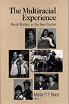 The Multiracial Experience Racial Borders as the New Frontier,0803970595,9780803970595