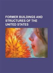 Former Buildings and Structures of the United States Aragon Ballroom (Ocean Park, Santa Monica, California), Atlanta Rolling Mill, Barat College, Bri,1156475848,9781156475843