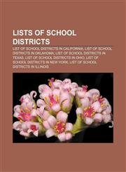Lists of school districts List of school districts in California, List of school districts in Oklahoma, List of school districts in Texas,1157253857,9781157253853