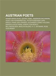 Austrian poets Rainer Maria Rilke, Georg Trakl, Ingeborg Bachmann, Hugo von Hofmannsthal, Peter Rosegger, Karl Kraus, Franz Grillparzer,1156112974,9781156112977
